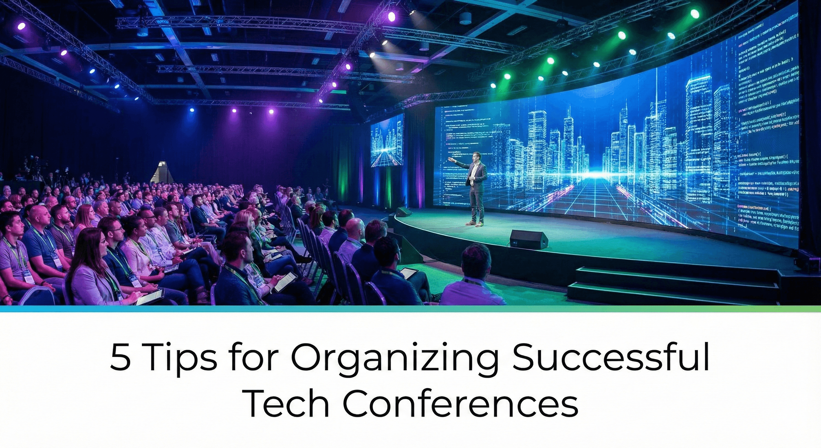 5 Tips for Organizing Successful Tech Conferences